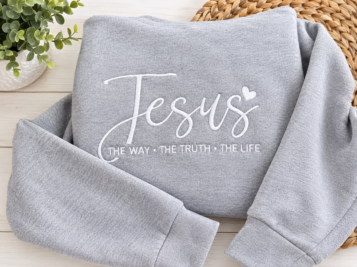 Jesus Embroidered Sweatshirt | Christian Faith Sweatshirt | The Way The Truth The Life/Inspirational Embroidered Sweatshirt